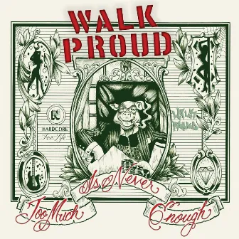 Too Much Is Never Enough by Walk Proud