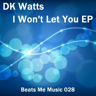 I Won't Let You EP by DK Watts