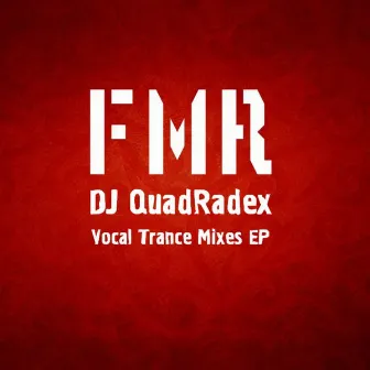 Vocal Trance Mixes Ep by DJ Quadradex