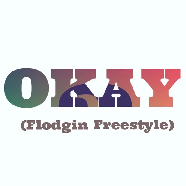 Okay (Flodgin Freestyle)