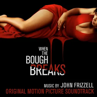 When the Bough Breaks (Original Motion Picture Soundtrack) by John Frizzell