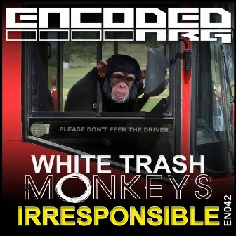 Irresponsible by White Trash Monkeys