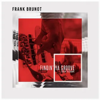 Findin' ya Groove (feat. Phillip Martin & Kaspar Jalily) by Frank Brunot