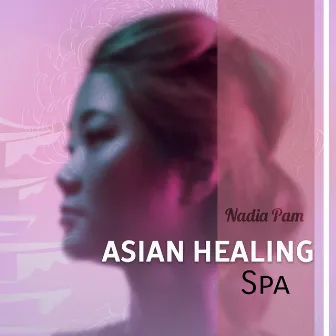 Asian Healing Spa by Nadia Pam