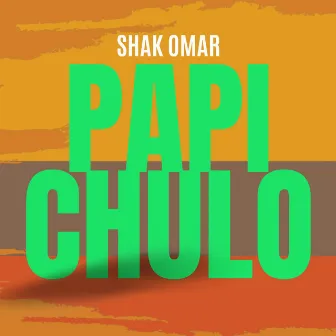 Papi Chulo by Shak Omar