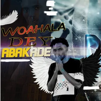 Woahala Dey by Abakade