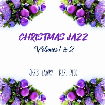 Christmas Jazz, Vols. 1 & 2 by Keri Degg