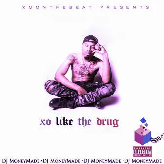 XO Like the Drug by DJ MoneyMade