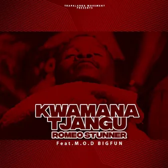 kwamana tjangu by Romeo Stunner