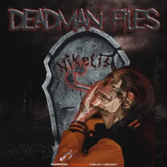 DEADMAN FILES by Nikelito