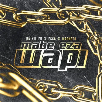 Mabe eza wapi by Bm Killer