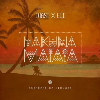 Hakuna Matata by Toast