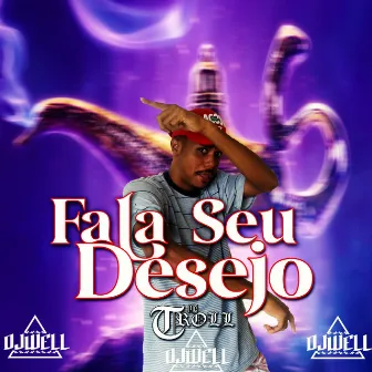 Fala Seu Desejo by mc troll