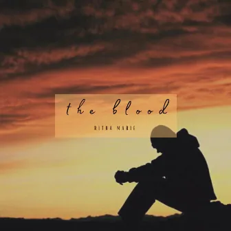 The Blood by Ritha Marie