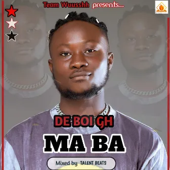 Ma Ba by De Boi Gh