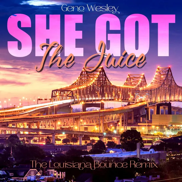 She Got The Juice - The Louisiana Bounce Mix