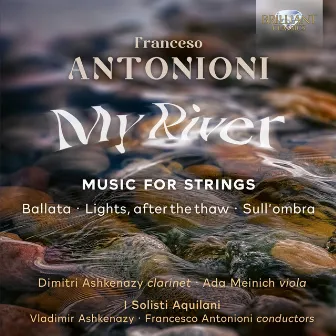 Antonioni: My River, Music for Strings by I Solisti Aquilani