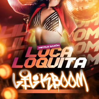 Loca Loquita by Lil Kboom