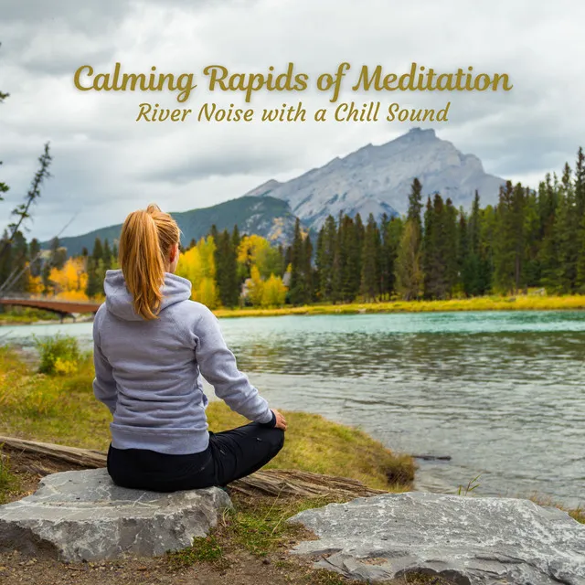 Calming Rapids of Meditation: River Noise with a Chill Sound