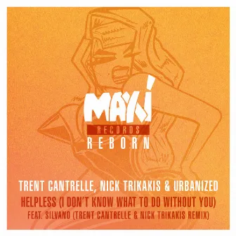 Helpless (I Don't Know What to Do Without You) [Trent Cantrelle & Nick Trikakis Remix] by Urbanized