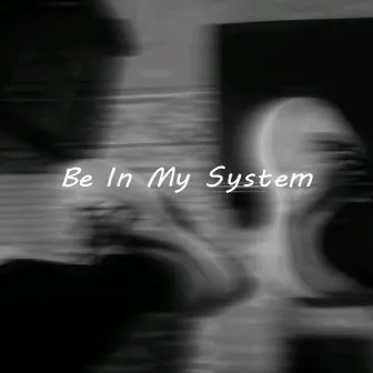 Be in My System by Eng. Dieu Merci