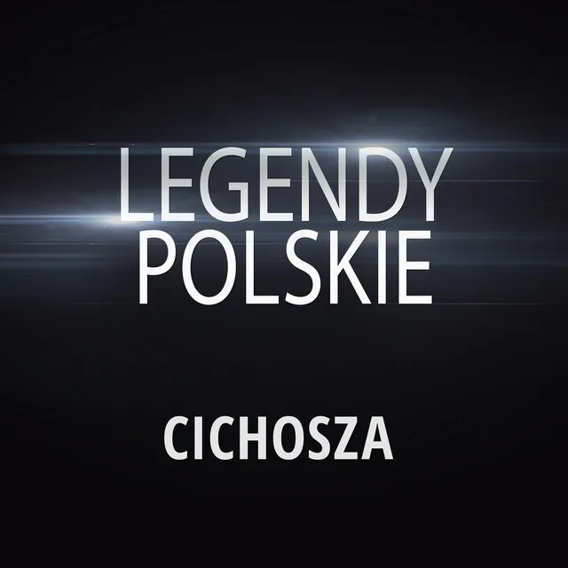 Legendy Polskie - Cichosza