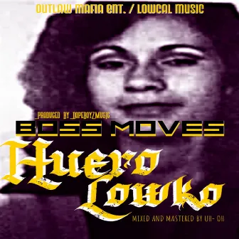 Boss Moves by Huero Lowko