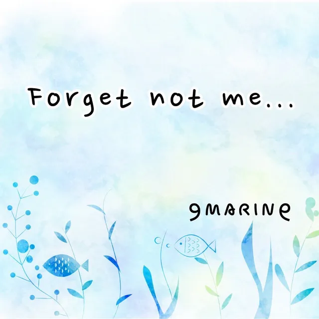 Forget not me...