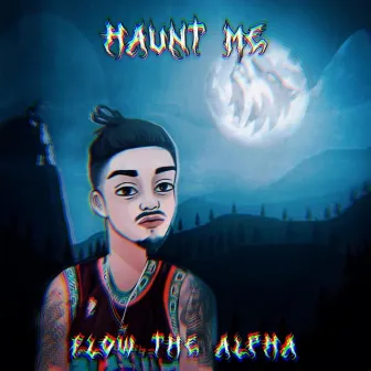 Haunt me by Flow - the Alpha