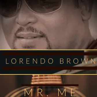 Mr. Me by LORENDO BROWN