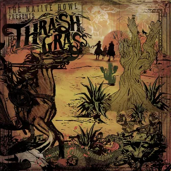 Thrash Grass by The Native Howl