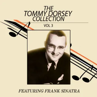 TheTommy Dorsey Collection Feat Frank Sinatra Vol 3 by Tommy Dorsey Featuring Frank Sinatra