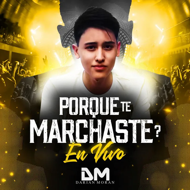 Porque Te Marchaste (En Vivo)