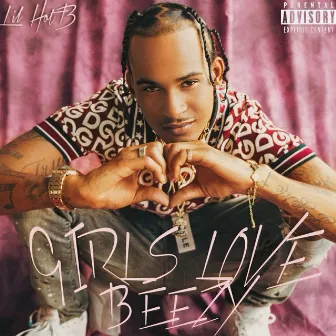 Girls Love Beezy by Lil HotB