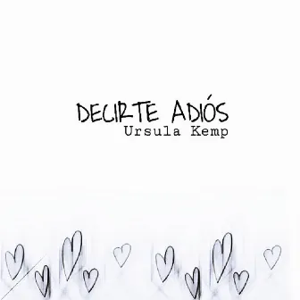 Decirte Adiós by Ursula Kemp