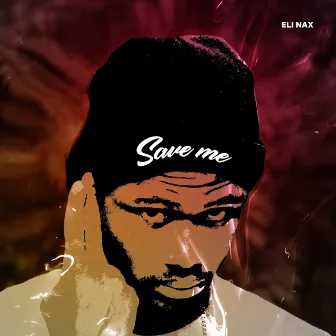 Save Me by Eli Nax