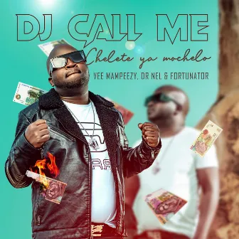 Chelete Ya Mochelo (feat. Vee Mampeezy, Dr Nel, Fortunator) by DJ Call Me