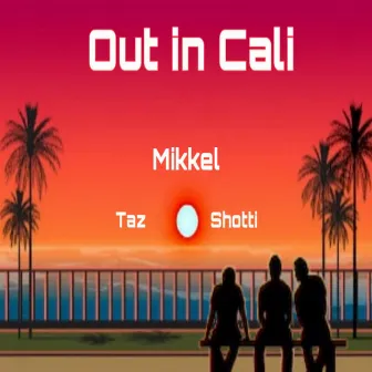 Out in Cali by Mikkel