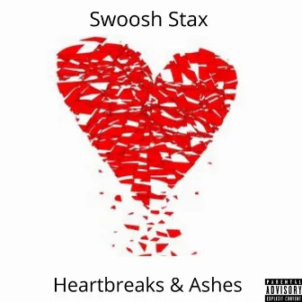 Heartbreaks & Ashes by Swoosh Stax