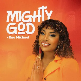 Mighty God by Eno Michael