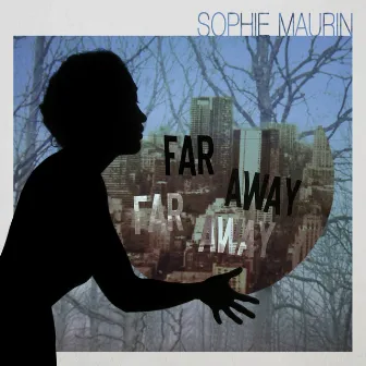 Far Away by Sophie Maurin