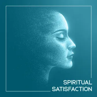 Spiritual Satisfaction - New Age Music for Deep Meditation by Mental Healing Consort