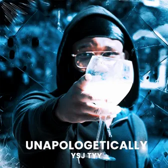 Unapologetically by YSJ Tyy