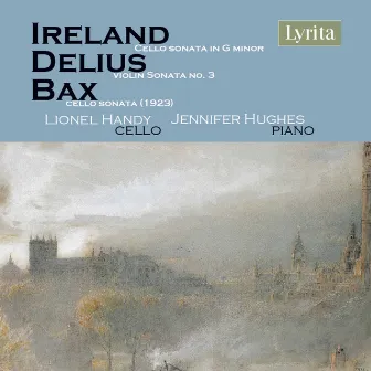 Ireland, Delius & Bax: Cello Sonatas by Unknown Artist