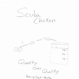 Quantity over Quality by Scuba Chicken