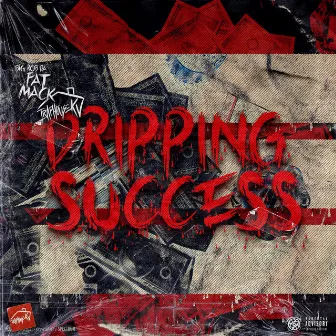 Dripping Success by Big Rob Da Fat Mack