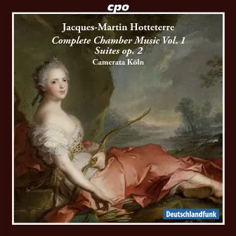 Hotteterre: Complete Chamber Music, Vol. 1 – Suites, Op. 2 by Camerata Köln