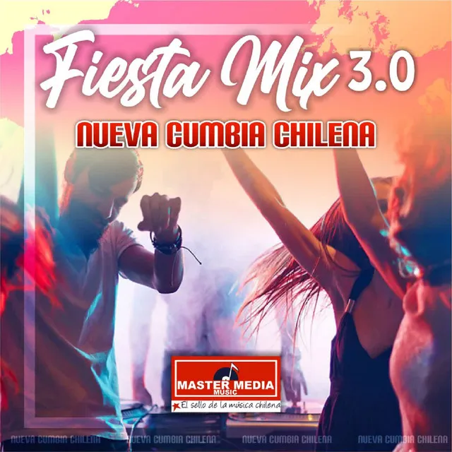 Fiesta Mix 3.0 Nueva Cumbia Chilena: Me Encanta el Webeo / Cumbia Ideal / Sakate Uno / Cartagena Vice / Levantando las Manos