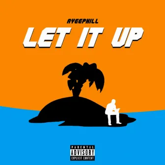 Let it up by Ayeephill