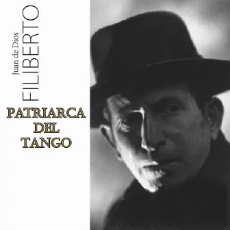 Patriarca del Tango by Juan De Dios Filiberto